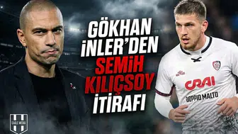 Gökhan İnler'den Semih Kılıçsoy itirafı