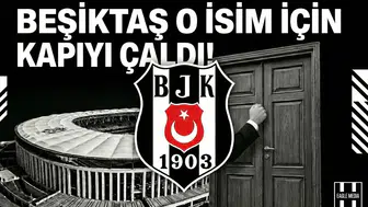 Beşiktaş o isim için kapıyı çaldı!