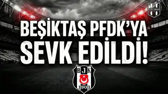 Beşiktaş PFDK'ya sevk edildi!