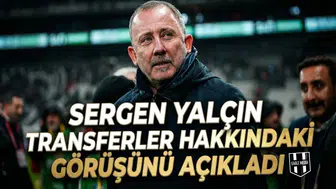 Sergen Yalçın transferler hakkındaki görüşünü açıkladı