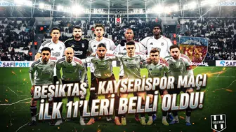Beşiktaş - Kayserispor maçı ilk 11’leri belli oldu!