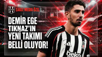 Özel Haber | Demir Ege Tıknaz'ın yeni takımı belli oluyor!
