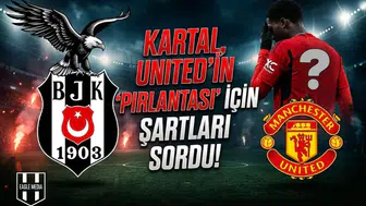 Kartal, United'ın "pırlantası" için şartları sordu!