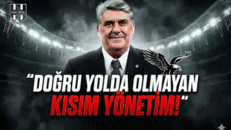 "Doğru yolda olmayan kısım yönetim!"