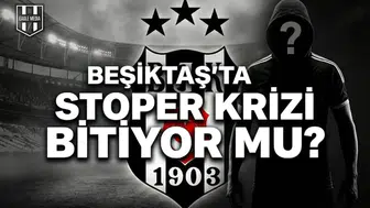 Beşiktaş'ta stoper krizi bitiyor mu?