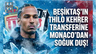 Beşiktaş'ın Thilo Kehrer transferine Monaco'dan soğuk duş!