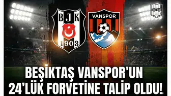 Beşiktaş Vanspor'un 24'lük forvetine talip oldu!