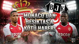 Monaco'dan Beşiktaş'a kötü haber!