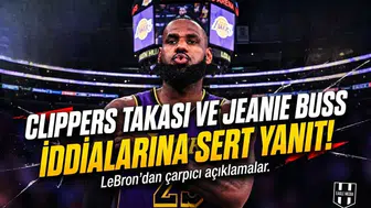 LeBron James'ten Clippers takası ve Jeanie Buss iddialarına sert yanıt!
