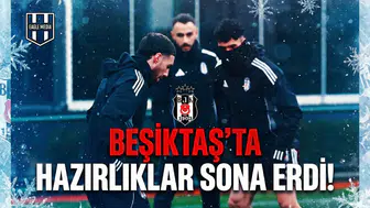 Beşiktaş'ta hazırlıklar sona erdi!