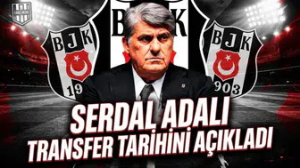 Serdal Adalı transfer tarihini açıkladı