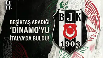 Beşiktaş aradığı "Dinamo"yu İtalya'da buldu!
