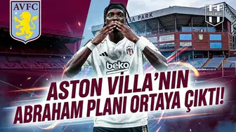 Aston Villa'nın Abraham ortaya çıktı!
