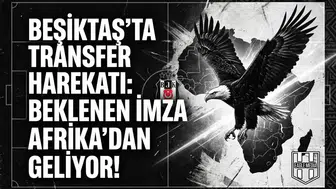 Beşiktaş'ta transfer harekatı: Beklenen imza Afrika'dan geliyor!