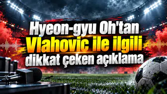 Hyeon-gyu Oh'tan Vlahovic ile ilgili dikkat çeken açıklama