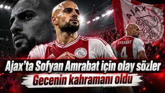Ajax'ta Sofyan Amrabat için olay sözler Gecenin kahramanı oldu