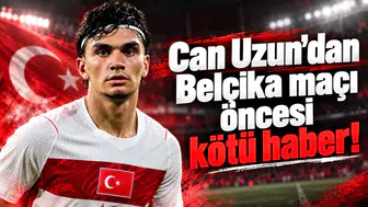 Can Uzun’dan Belçika maçı öncesi kötü haber!