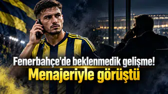 Fenerbahçe'de beklenmedik gelişme! Menajeriyle görüştü