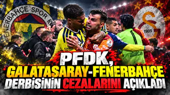 PFDK, Galatasaray-Fenerbahçe derbisinin cezalarını açıkladı