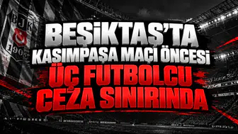 Beşiktaş'ta Kasımpaşa maçı öncesi üç futbolcu ceza sınırında