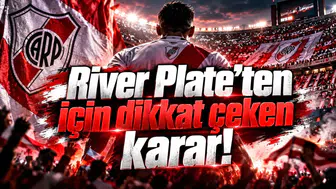 River Plate’ten için dikkat çeken karar!