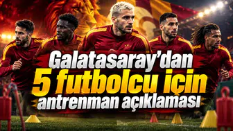 Galatasaray’dan 5 futbolcu için antrenman açıklaması