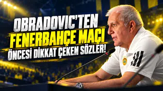 OBRADOVIC'TEN FENERBAHÇE MAÇI ÖNCESİ DİKKAT ÇEKEN SÖZLER!