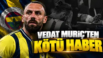 Vedat Muriç'ten kötü haber