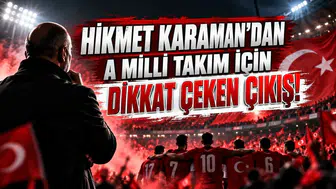 HİKMET KARAMAN'DAN A MİLLİ TAKIM İÇİN DİKKAT ÇEKEN ÇIKIŞ!