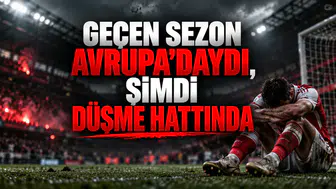 Geçen sezon Avrupa'daydı, şimdi düşme hattında