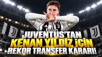 JUVENTUS'TAN KENAN YILDIZ İÇİN REKOR TRANSFER KARARI!