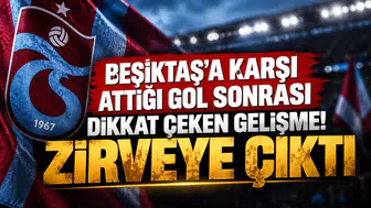 Beşiktaş'a karşı attığı gol sonrası dikkat çeken gelişme! Zirveye çıktı