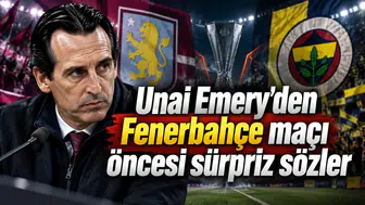 Unai Emery'den Fenerbahçe maçı öncesi sürpriz sözler