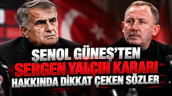 Şenol Güneş'ten Sergen Yalçın kararı hakkında dikkat çeken sözler