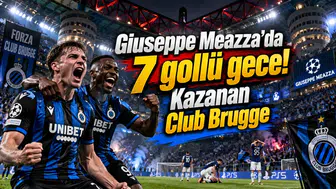Giuseppe Meazza'da 7 gollü gece! Kazanan Club Brugge