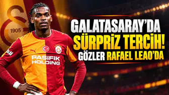 GALATASARAY'DA SÜRPRİZ TERCİH! GÖZLER RAFAEL LEAO'DA