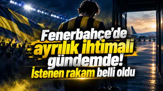 Fenerbahçe’de ayrılık ihtimali gündemde! İstenen rakam belli oldu