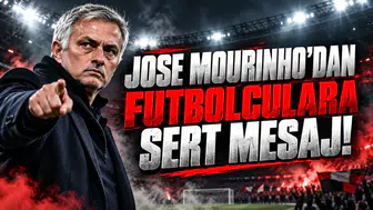 JOSE MOURINHO'DAN FUTBOLCULARA SERT MESAJ!