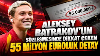 Aleksey Batrakov'un sözleşmesinde dikkat çeken 55 milyon euroluk detay