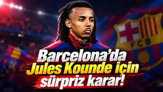 Barcelona'da Jules Kounde için sürpriz karar!