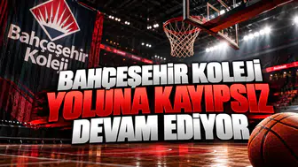 Bahçeşehir Koleji Yoluna Kayıpsız Devam Ediyor