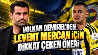 Volkan Demirel'den Levent Mercan için dikkat çeken öneri