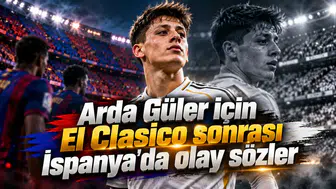 Arda Güler için El Clasico sonrası İspanya'da olay sözler