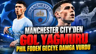 Manchester City'den gol yağmuru Phil Foden geceye damga vurdu