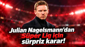 Julian Nagelsmann'dan Süper Lig için sürpriz karar!