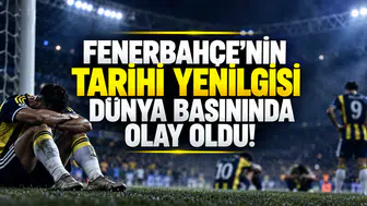 Fenerbahçe'nin tarihi yenilgisi dünya basınında olay oldu!
