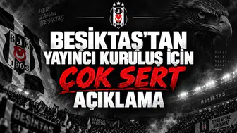 Beşiktaş'tan yayıncı kuruluş için çok sert açıklama