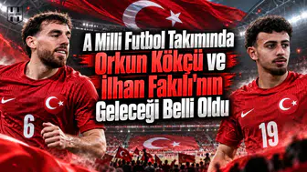 A Milli Futbol Takımında Orkun Kökçü ve İlhan Fakılı'nın Geleceği Belli Oldu