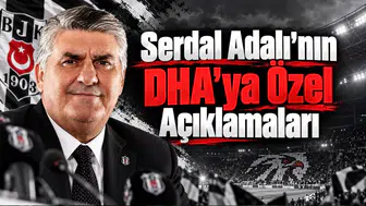 Serdal Adalı'nın DHA'ya Özel Açıklamaları