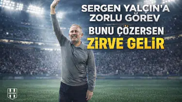 Sergen Yalçın'a zorlu görev: "Bunu Çözersen Zirve Gelir"